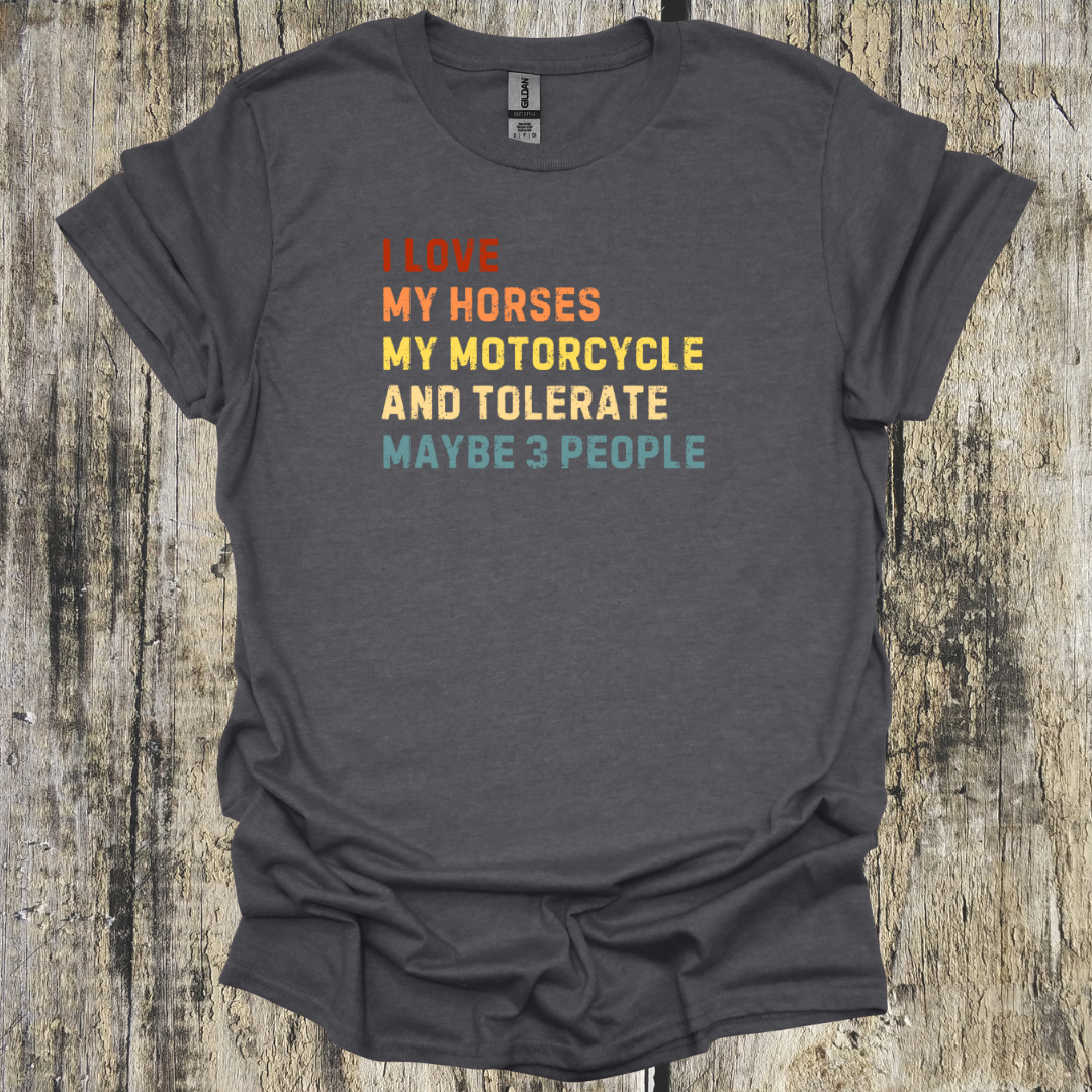 I Love My Horses Motorcycle and Tolerate Maybe 3 People