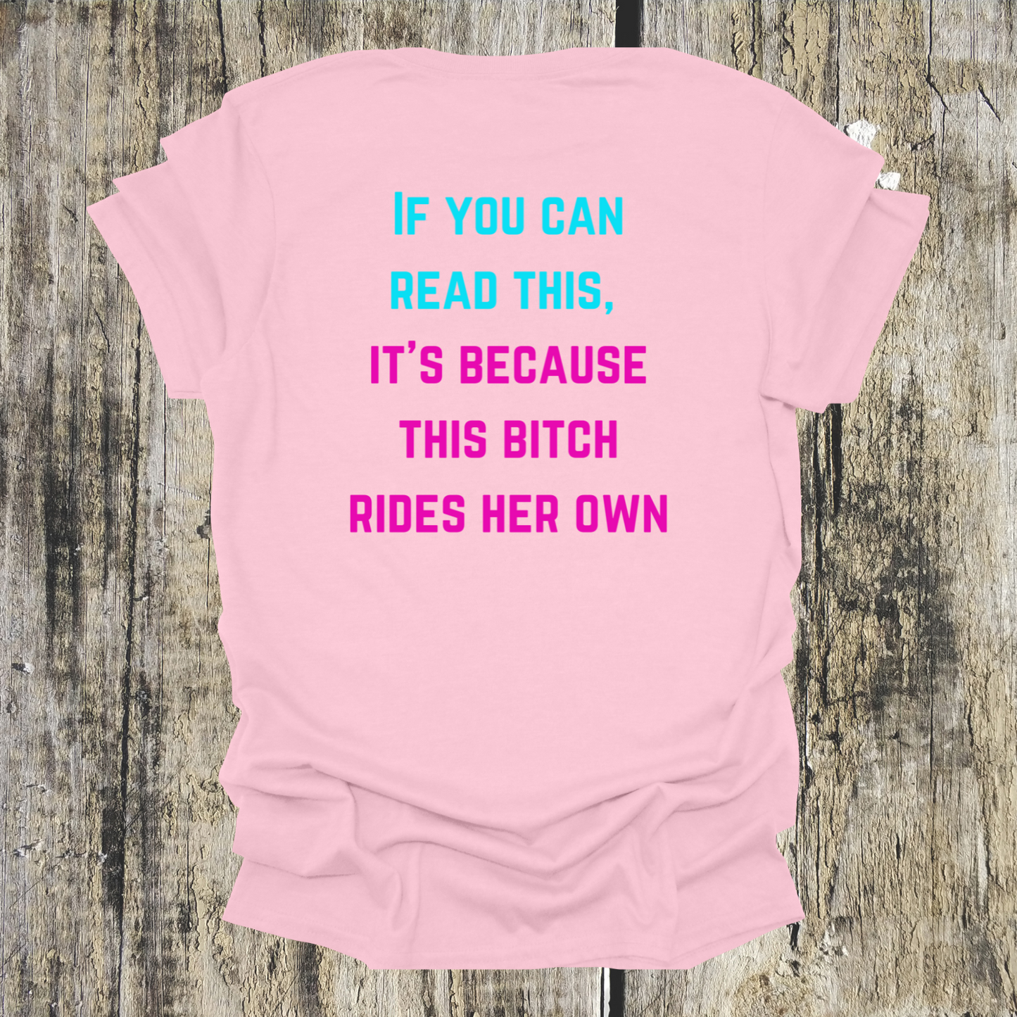 If You Can Read This, It's Because This Bitch Rides Her Own