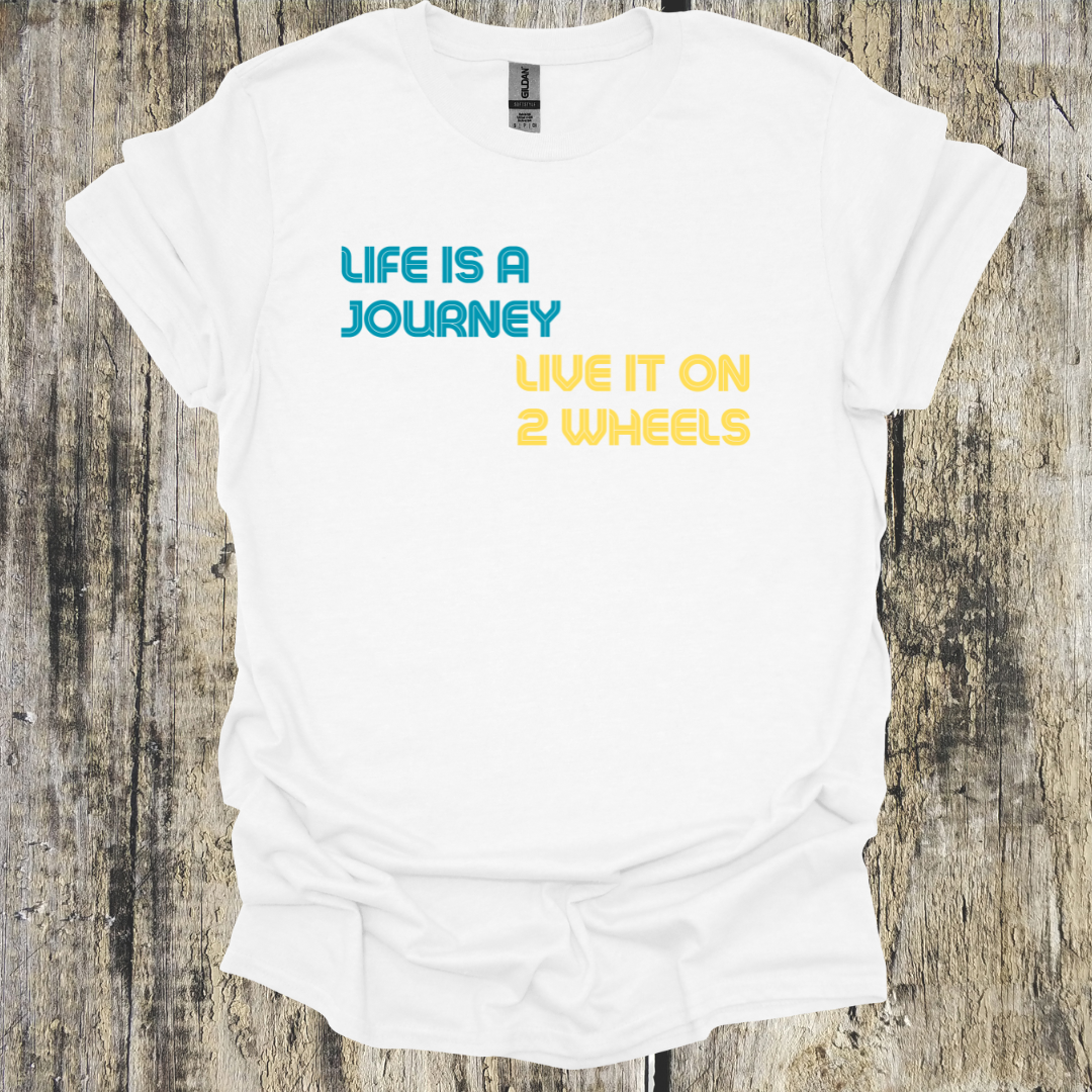 Life is a Journey Live it on 2 Wheels