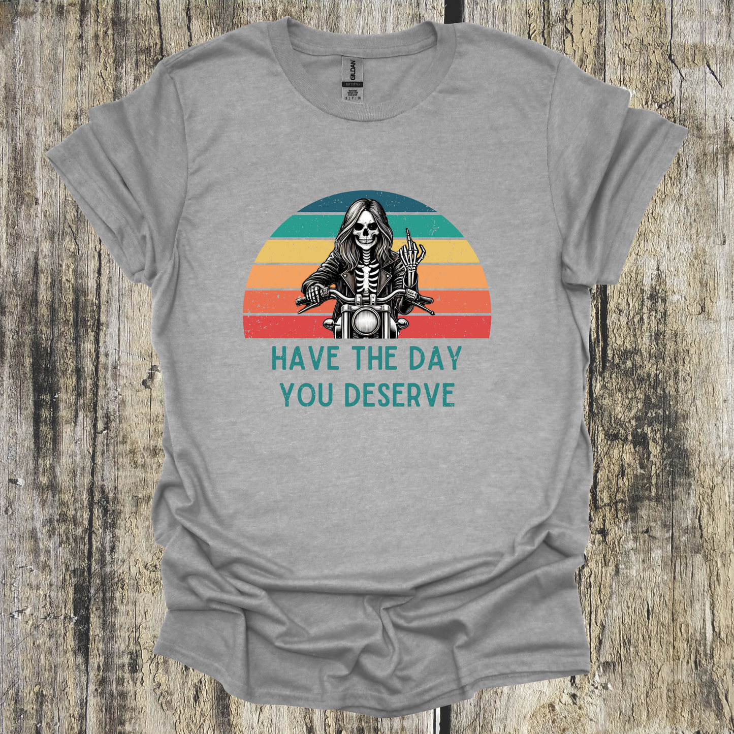 Have The Day You Deserve