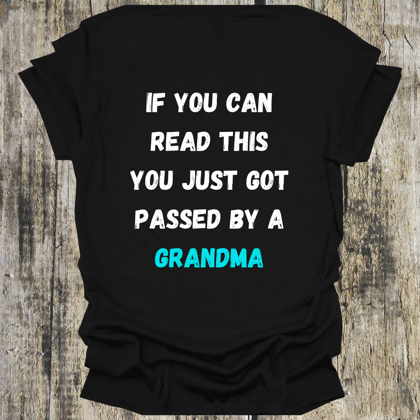 If You Can Read This You Just Got Passed by a Grandma