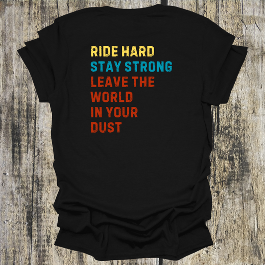 Ride Hard, Stay Strong, Leave the World in Your Dust