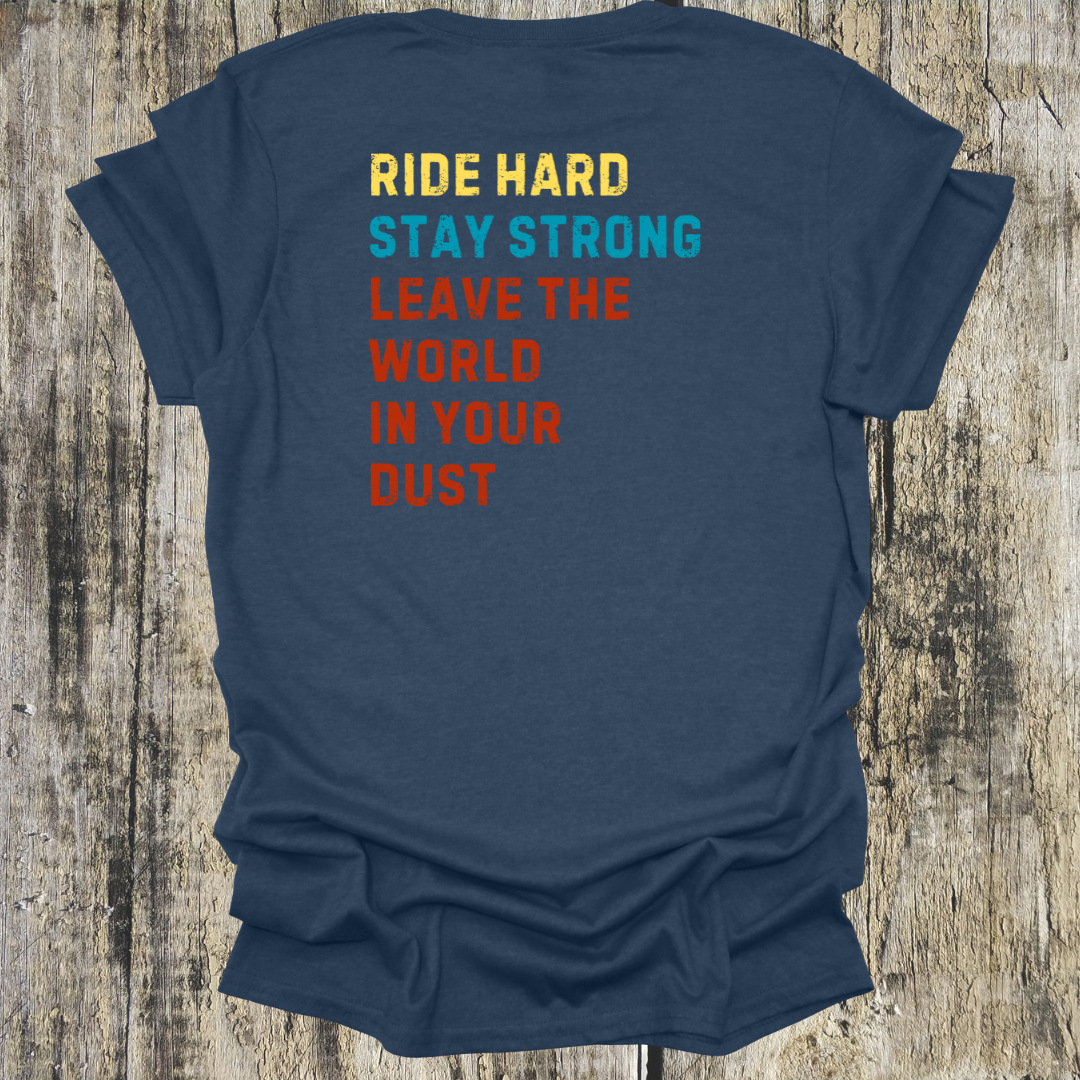 Ride Hard, Stay Strong, Leave the World in Your Dust