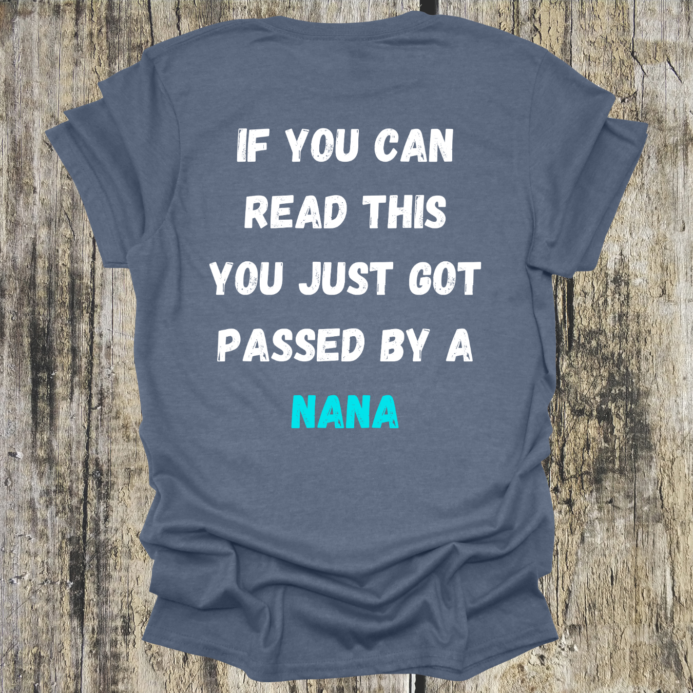 If You Can Read This You Just Got Passed by a Nana