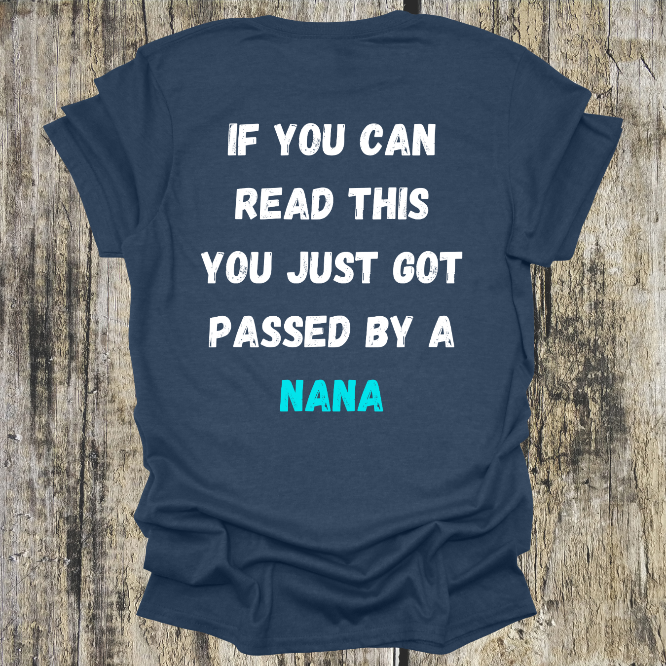 If You Can Read This You Just Got Passed by a Nana