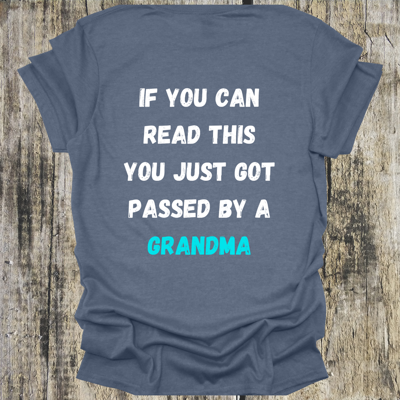 If You Can Read This You Just Got Passed by a Grandma