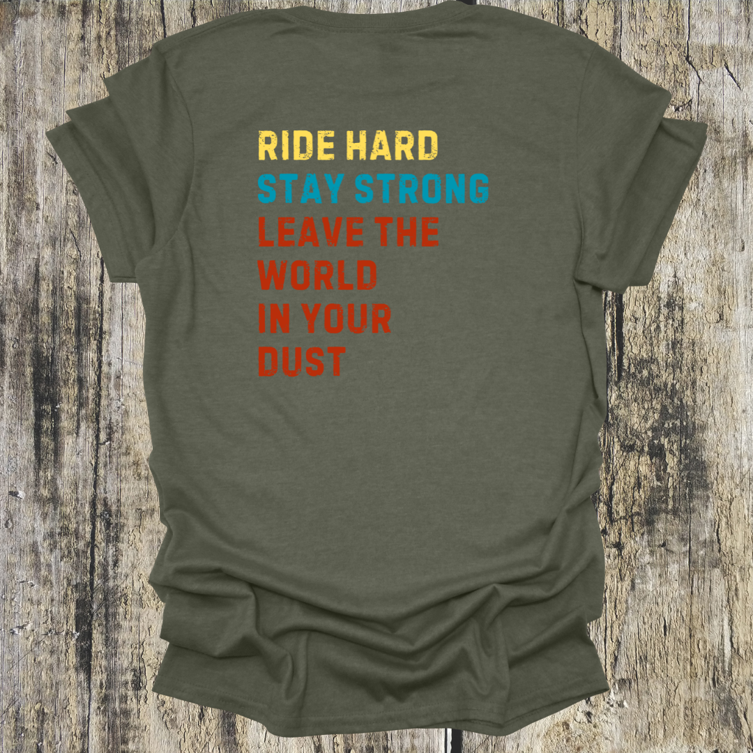 Ride Hard, Stay Strong, Leave the World in Your Dust