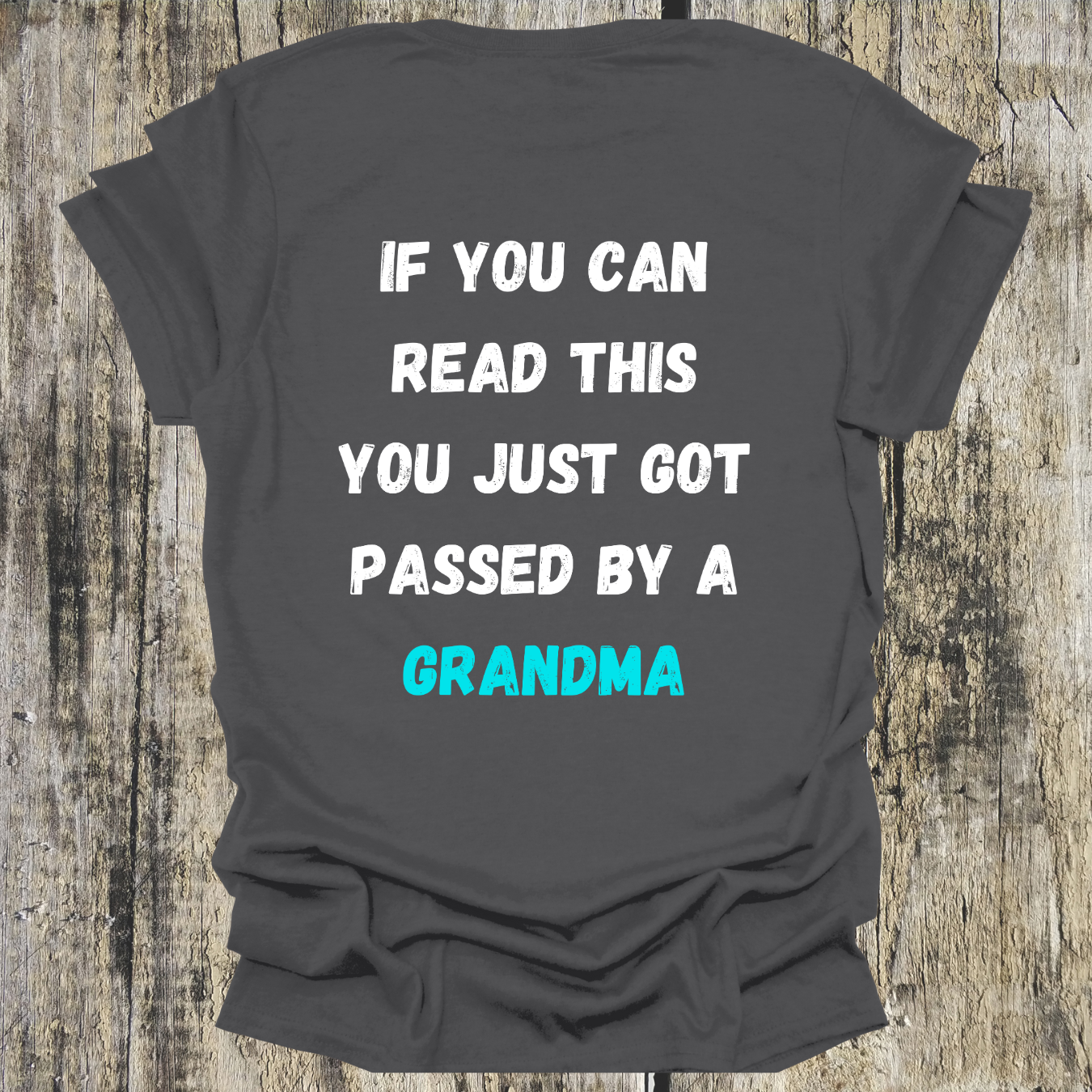 If You Can Read This You Just Got Passed by a Grandma