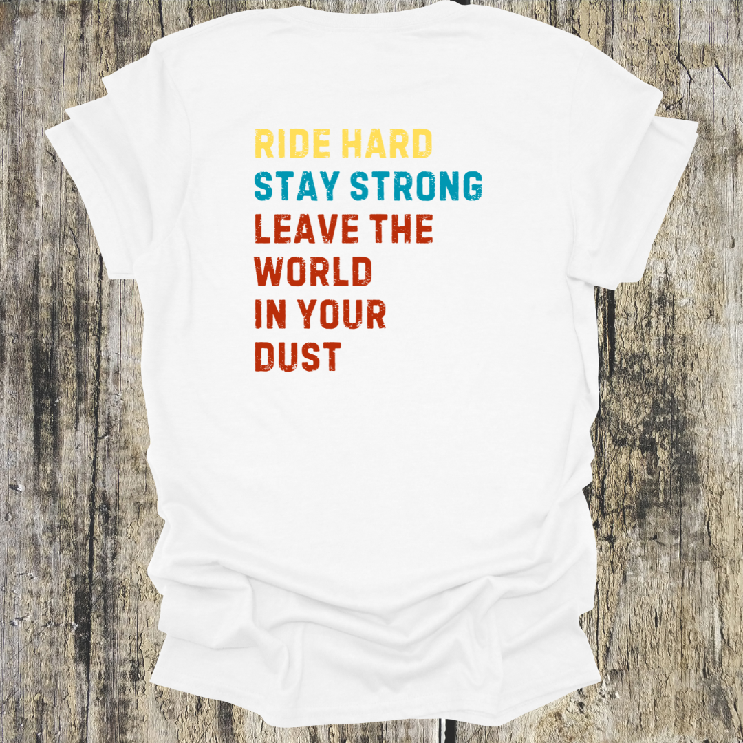 Ride Hard, Stay Strong, Leave the World in Your Dust