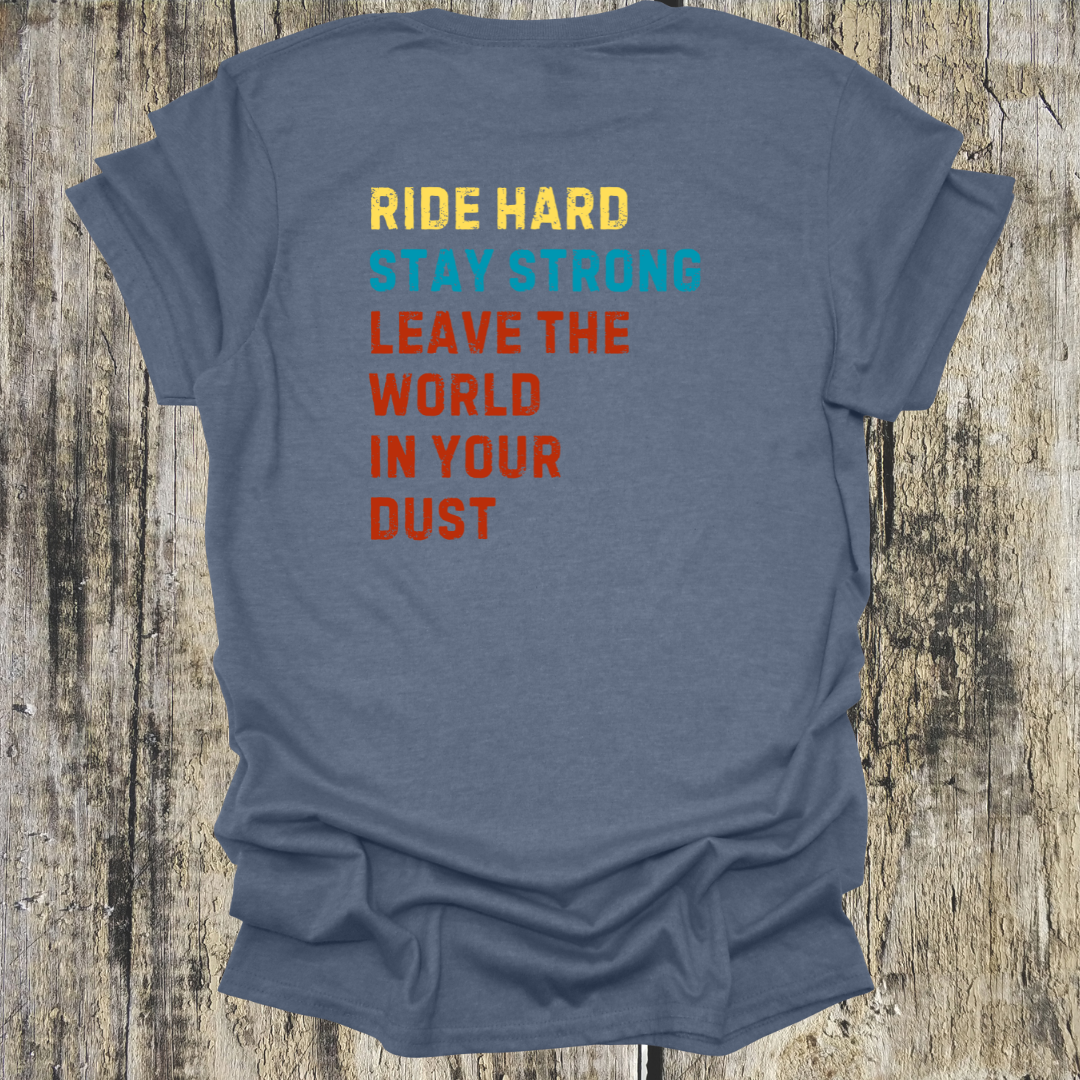 Ride Hard, Stay Strong, Leave the World in Your Dust