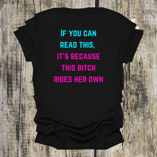 If You Can Read This, It's Because This Bitch Rides Her Own