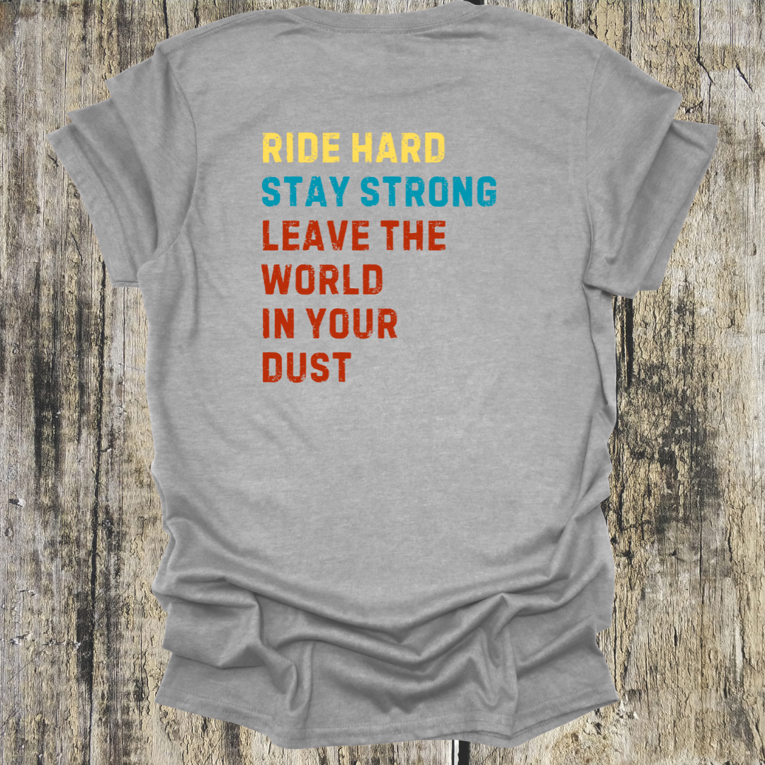 Ride Hard, Stay Strong, Leave the World in Your Dust